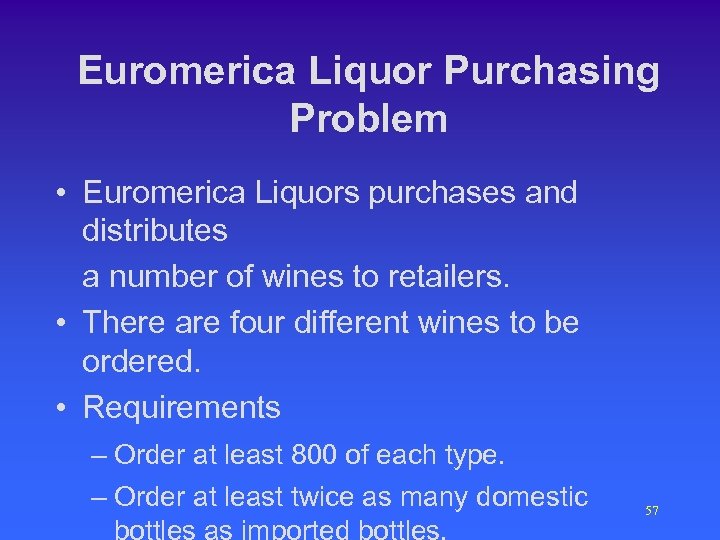 Euromerica Liquor Purchasing Problem • Euromerica Liquors purchases and distributes a number of wines