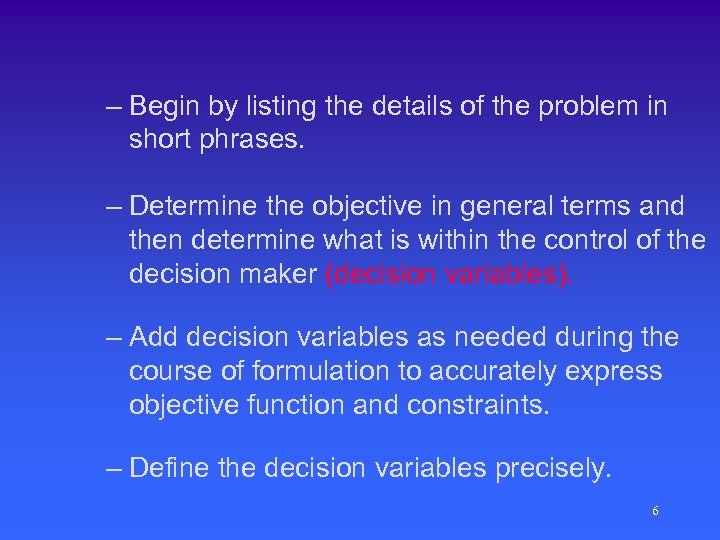 – Begin by listing the details of the problem in short phrases. – Determine