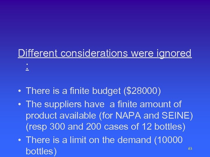 Different considerations were ignored : • There is a finite budget ($28000) • The