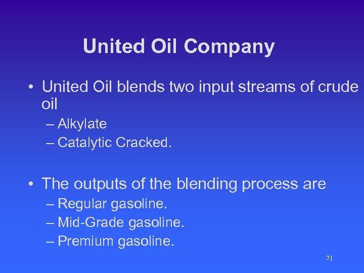 United Oil Company • United Oil blends two input streams of crude oil –