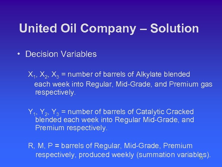 United Oil Company – Solution • Decision Variables X 1, X 2, X 3