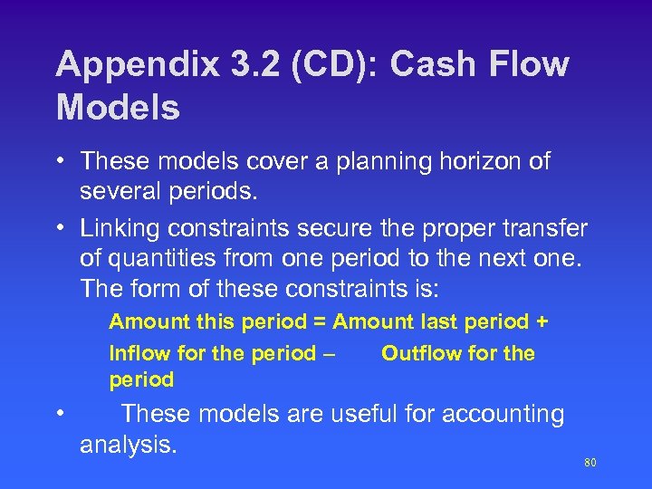 Appendix 3. 2 (CD): Cash Flow Models • These models cover a planning horizon