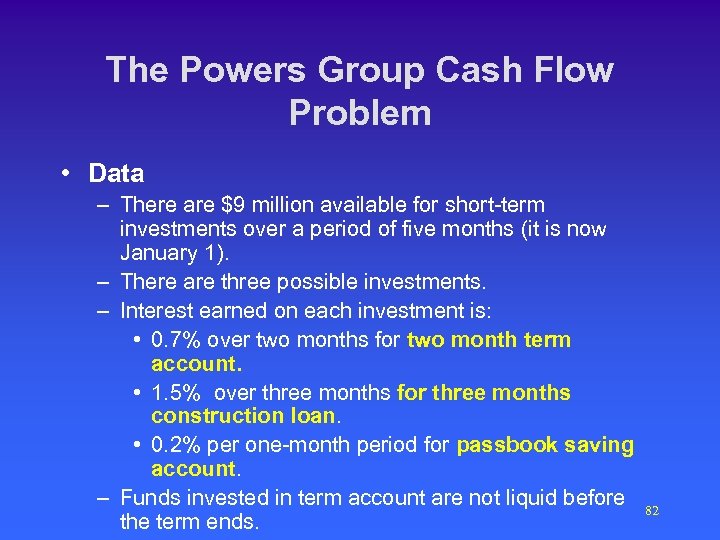 The Powers Group Cash Flow Problem • Data – There are $9 million available