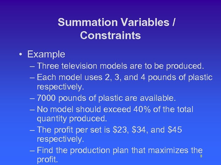 Summation Variables / Constraints • Example – Three television models are to be produced.