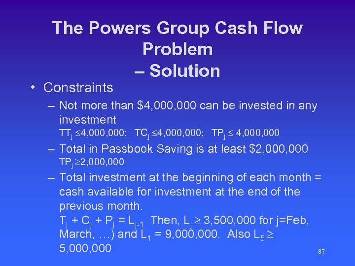 The Powers Group Cash Flow Problem – Solution • Constraints – Not more than