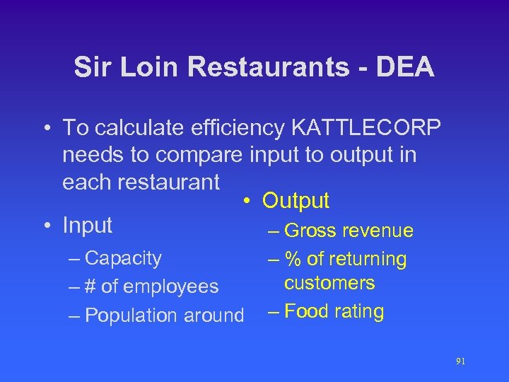 Sir Loin Restaurants - DEA • To calculate efficiency KATTLECORP needs to compare input