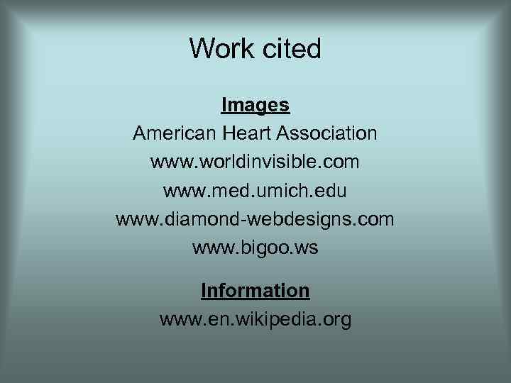 Work cited Images American Heart Association www. worldinvisible. com www. med. umich. edu www.