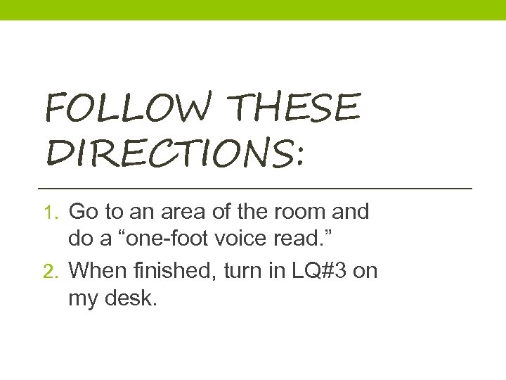 FOLLOW THESE DIRECTIONS: 1. Go to an area of the room and do a