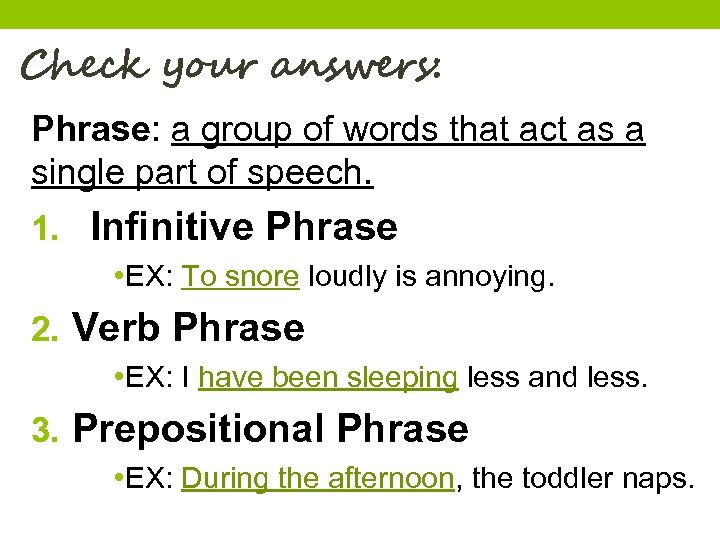 Check your answers: Phrase: a group of words that act as a single part