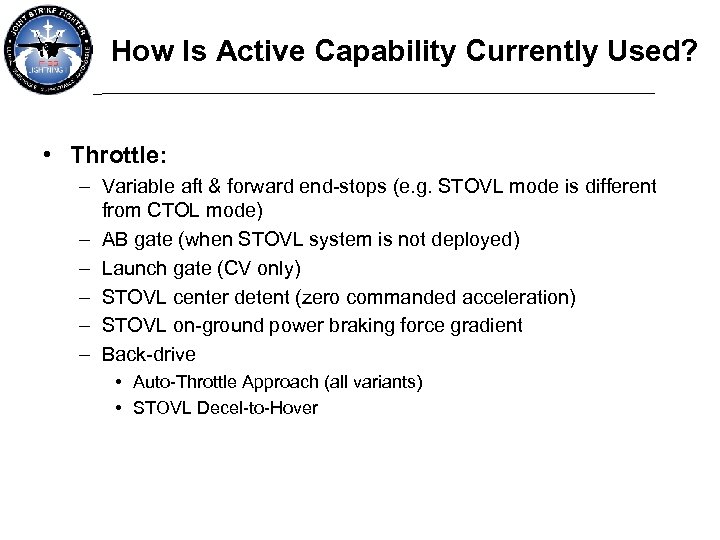 How Is Active Capability Currently Used? • Throttle: – Variable aft & forward end-stops