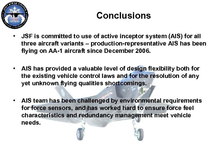 Conclusions • JSF is committed to use of active inceptor system (AIS) for all