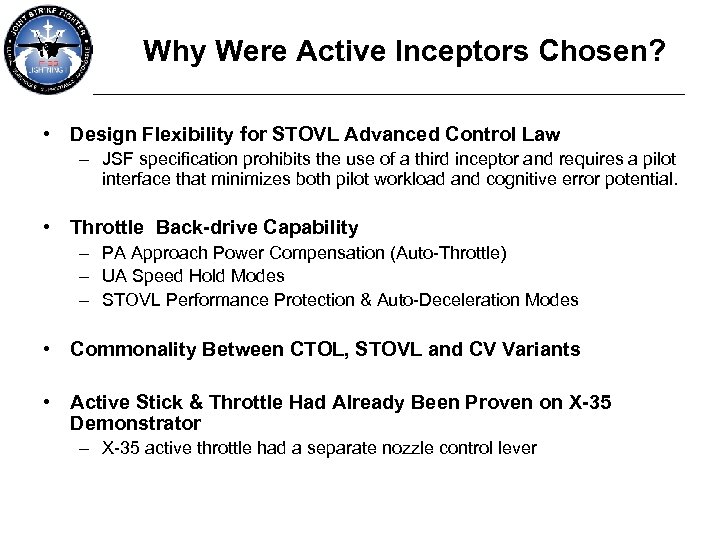 Why Were Active Inceptors Chosen? • Design Flexibility for STOVL Advanced Control Law –