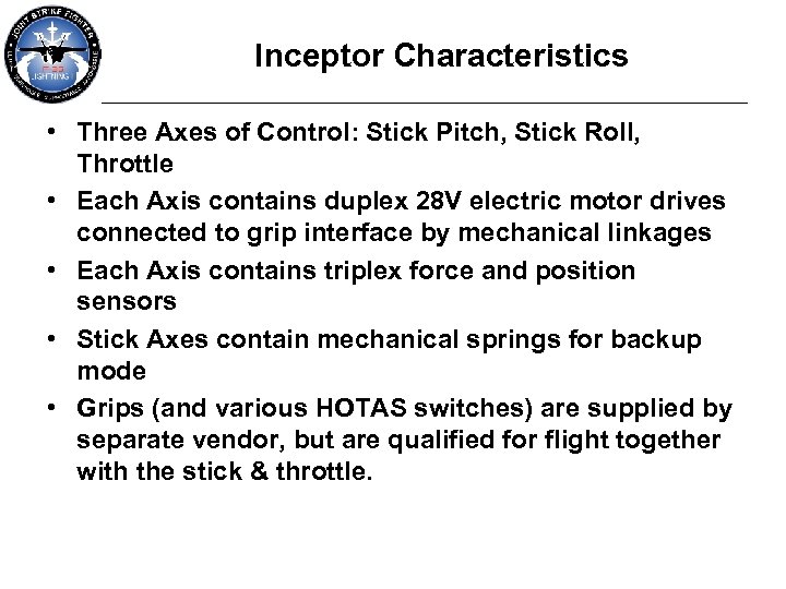 Inceptor Characteristics • Three Axes of Control: Stick Pitch, Stick Roll, Throttle • Each