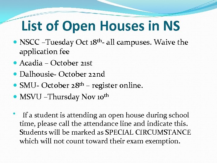 List of Open Houses in NS NSCC –Tuesday Oct 18 th- all campuses. Waive
