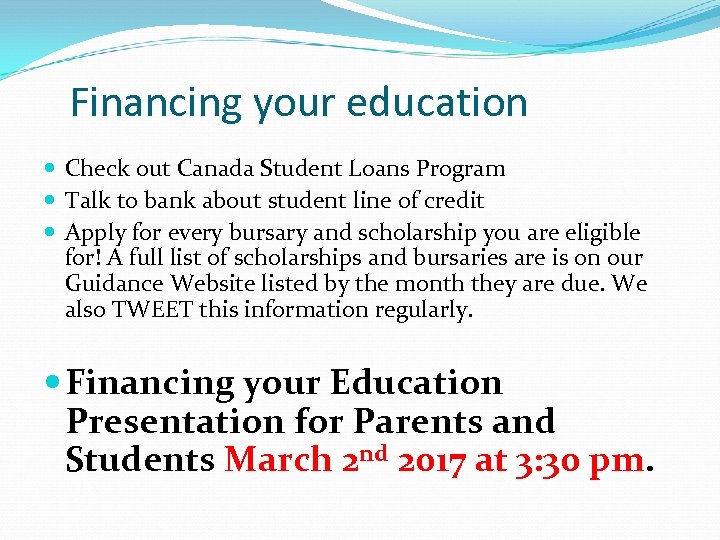 Financing your education Check out Canada Student Loans Program Talk to bank about student