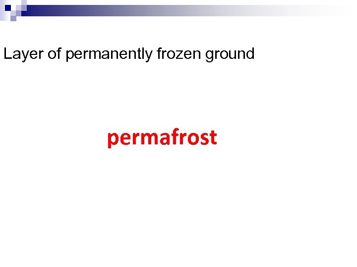 Layer of permanently frozen ground permafrost 