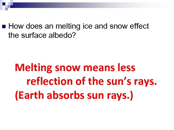 n How does an melting ice and snow effect the surface albedo? Melting snow