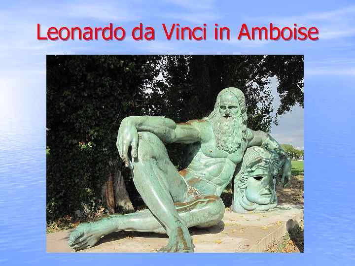 Leonardo da Vinci in Amboise 