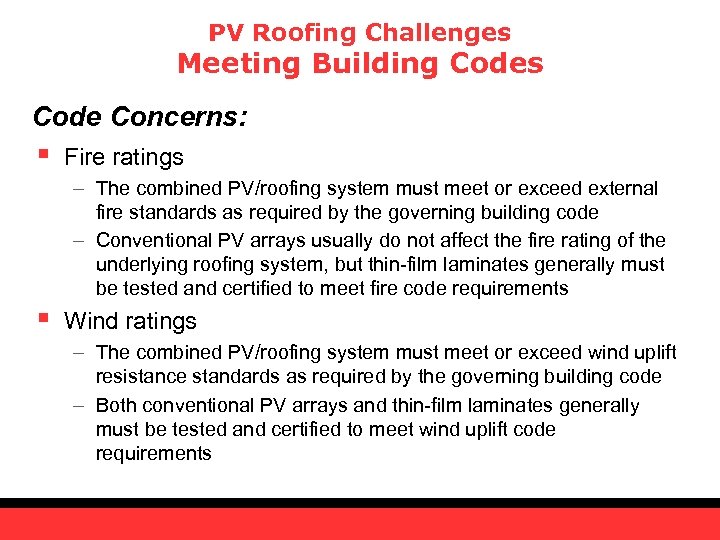 PV Roofing Challenges Meeting Building Codes Code Concerns: § Fire ratings – The combined