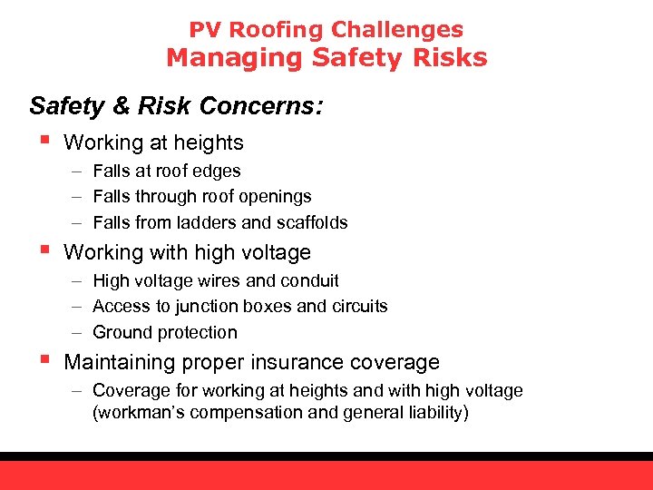 PV Roofing Challenges Managing Safety Risks Safety & Risk Concerns: § Working at heights