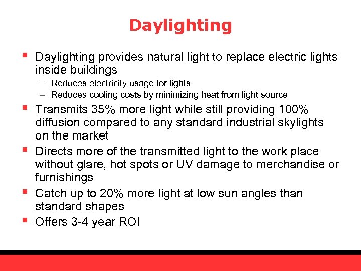 Daylighting § § § Daylighting provides natural light to replace electric lights inside buildings