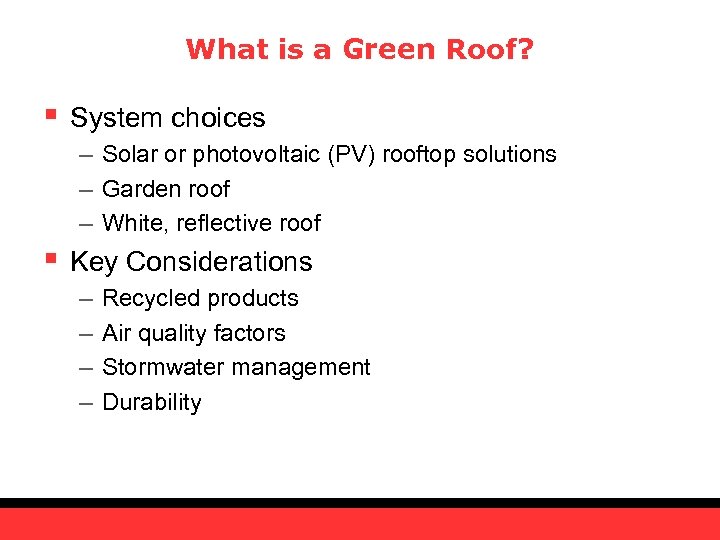 What is a Green Roof? § System choices – Solar or photovoltaic (PV) rooftop