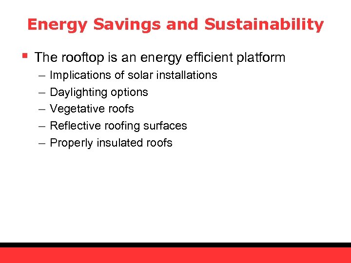 Energy Savings and Sustainability § The rooftop is an energy efficient platform – –