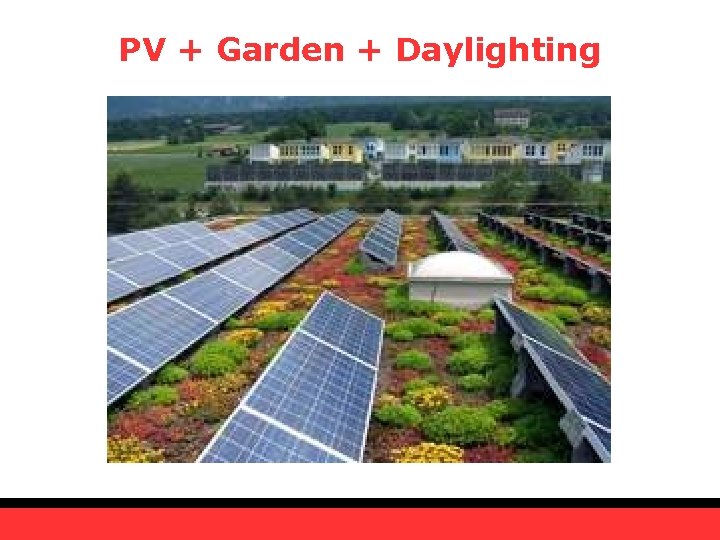 PV + Garden + Daylighting 