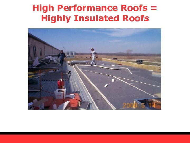 High Performance Roofs = Highly Insulated Roofs 