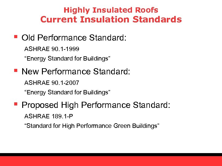 Highly Insulated Roofs Current Insulation Standards § Old Performance Standard: ASHRAE 90. 1 -1999