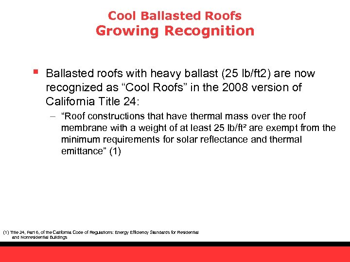 Cool Ballasted Roofs Growing Recognition § Ballasted roofs with heavy ballast (25 lb/ft 2)