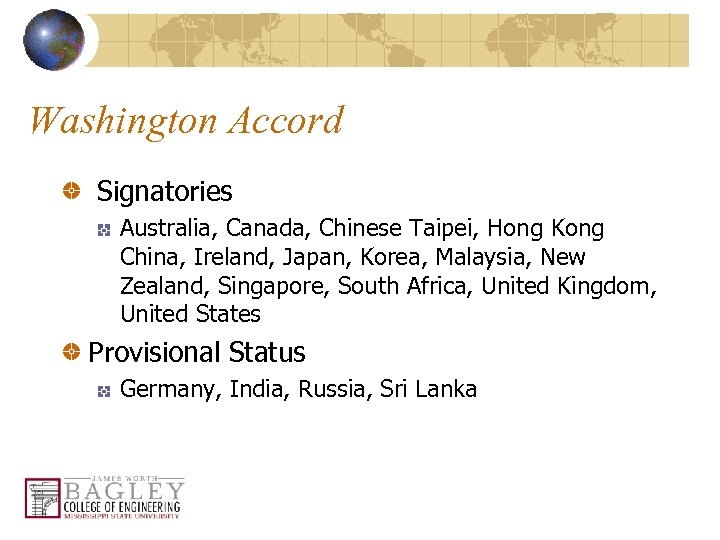 Washington Accord Signatories Australia, Canada, Chinese Taipei, Hong Kong China, Ireland, Japan, Korea, Malaysia,