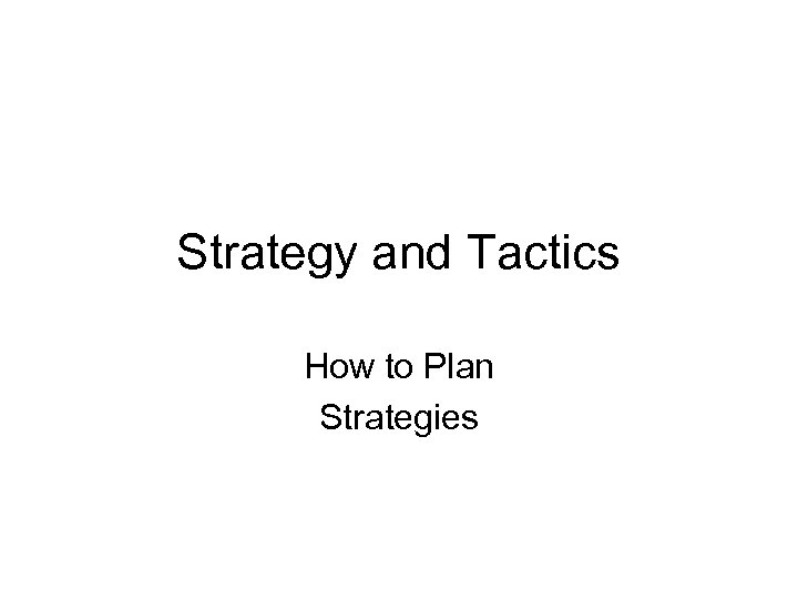 Strategy and Tactics How to Plan Strategies 