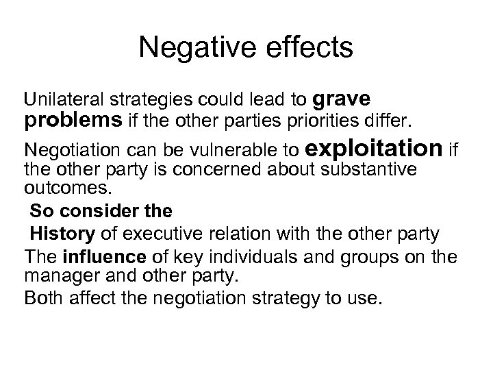 Negative effects Unilateral strategies could lead to grave problems if the other parties priorities