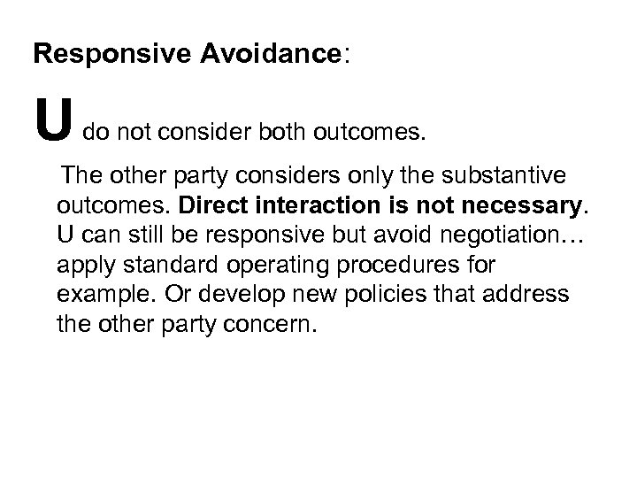 Responsive Avoidance: U do not consider both outcomes. The other party considers only the