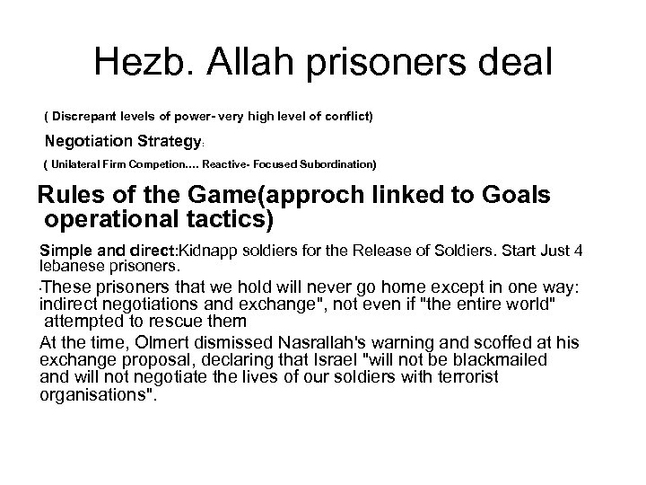 Hezb. Allah prisoners deal ( Discrepant levels of power- very high level of conflict)