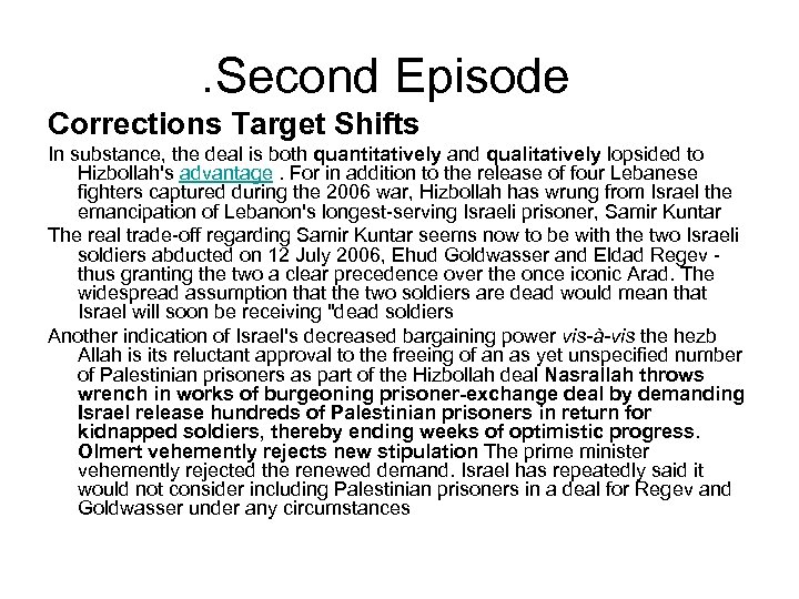 . Second Episode Corrections Target Shifts In substance, the deal is both quantitatively and