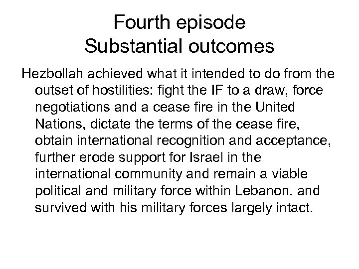 Fourth episode Substantial outcomes Hezbollah achieved what it intended to do from the outset