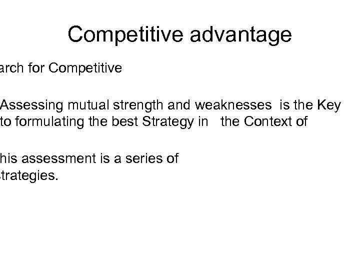 Competitive advantage arch for Competitive Assessing mutual strength and weaknesses is the Key to