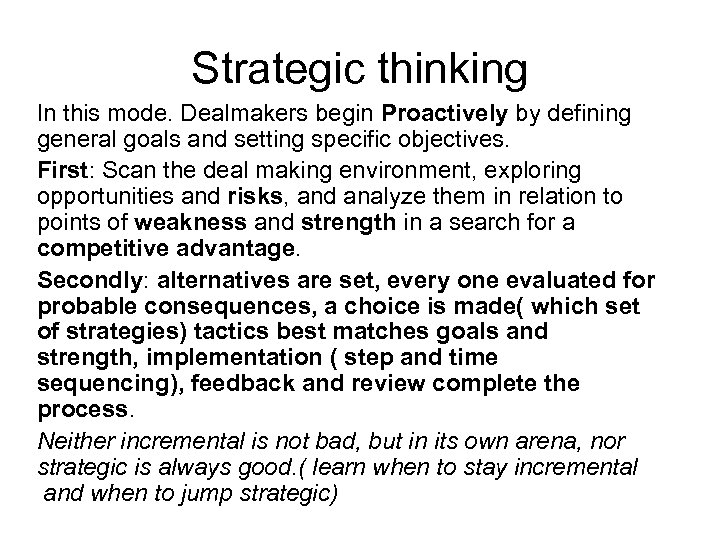 Strategic thinking In this mode. Dealmakers begin Proactively by defining general goals and setting