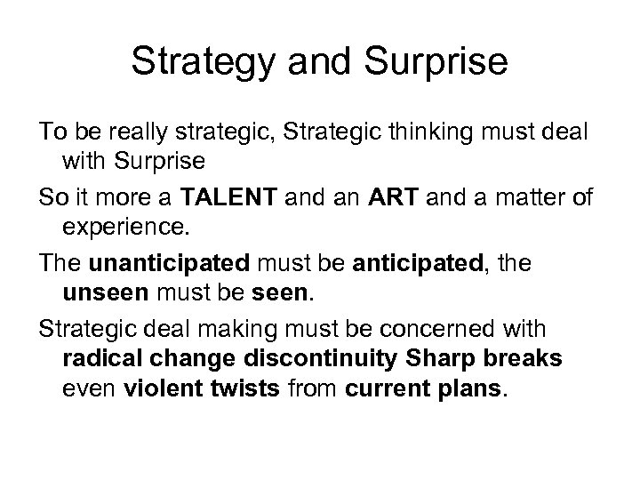 Strategy and Surprise To be really strategic, Strategic thinking must deal with Surprise So