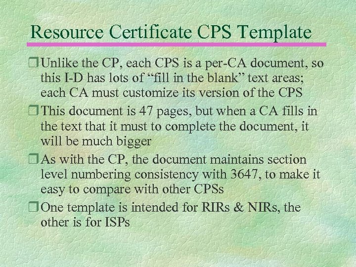 Resource Certificate CPS Template r Unlike the CP, each CPS is a per-CA document,