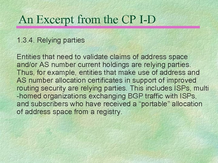 An Excerpt from the CP I-D 1. 3. 4. Relying parties Entities that need
