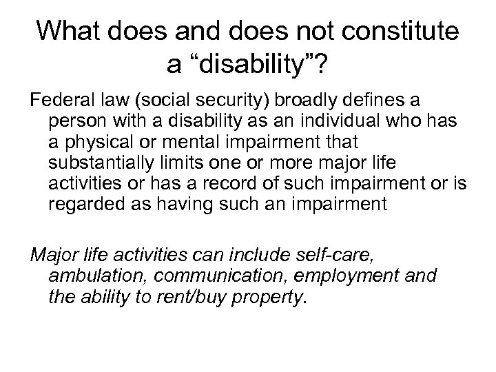 What does and does not constitute a “disability”? Federal law (social security) broadly defines