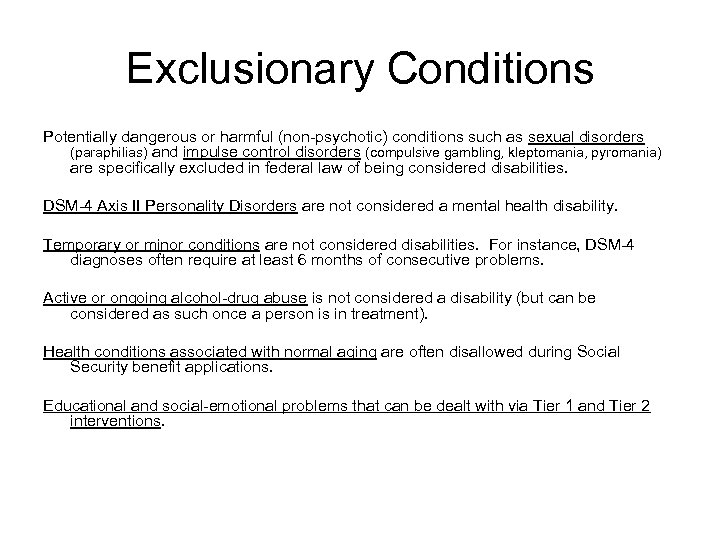 Exclusionary Conditions Potentially dangerous or harmful (non-psychotic) conditions such as sexual disorders (paraphilias) and