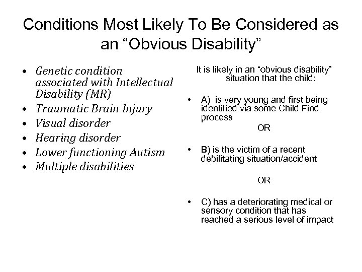 Conditions Most Likely To Be Considered as an “Obvious Disability” • Genetic condition associated