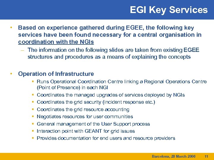 EGI Key Services • Based on experience gathered during EGEE, the following key services