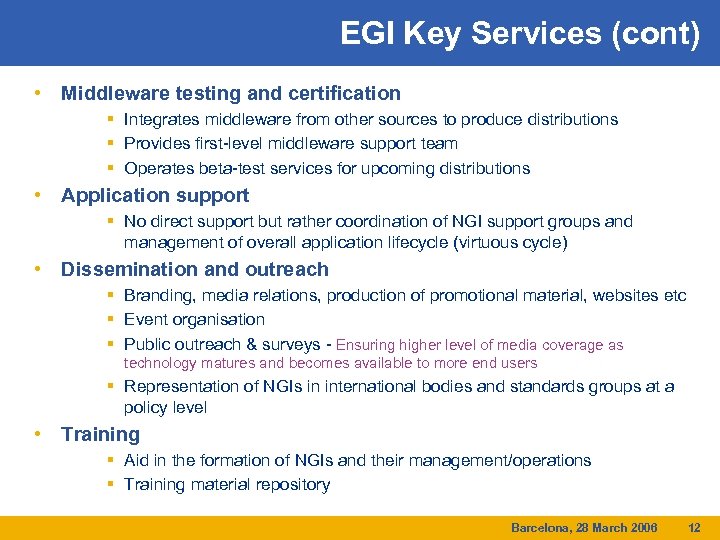 EGI Key Services (cont) • Middleware testing and certification § Integrates middleware from other