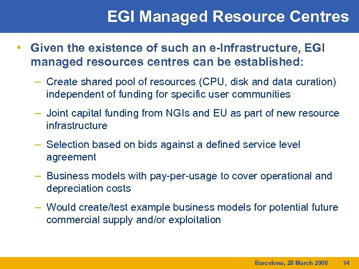 EGI Managed Resource Centres • Given the existence of such an e-Infrastructure, EGI managed