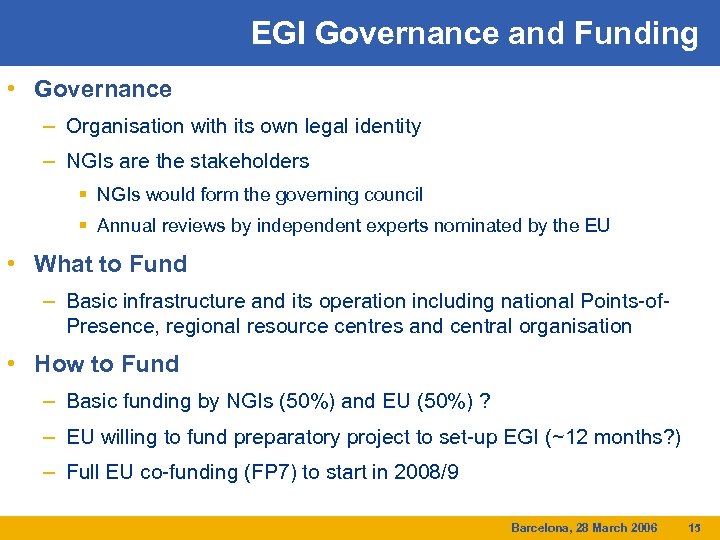 EGI Governance and Funding • Governance – Organisation with its own legal identity –